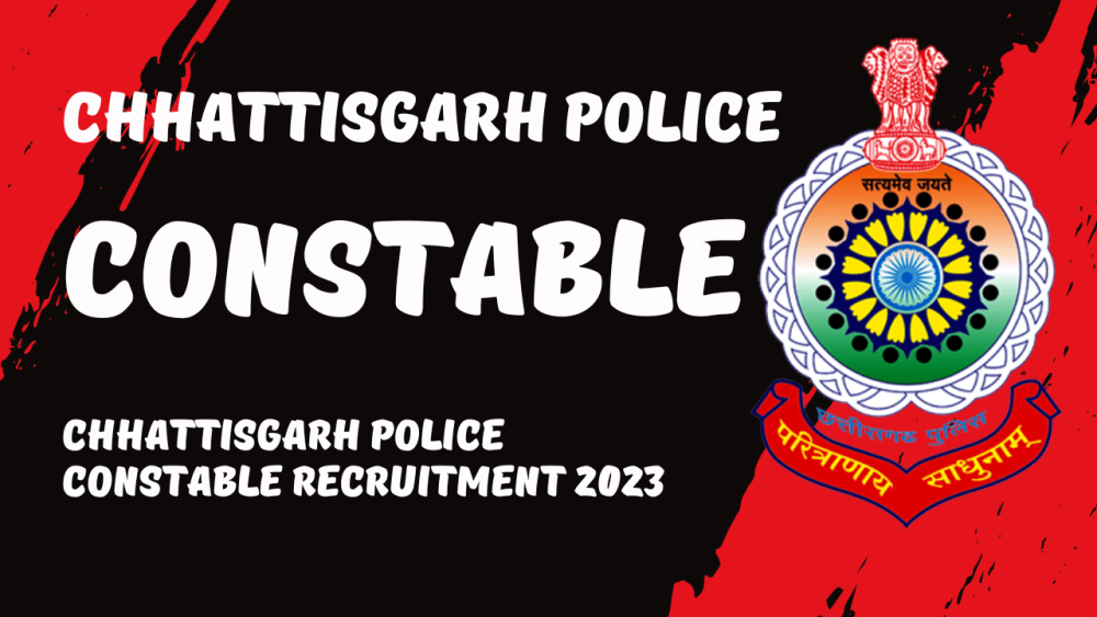 Chhattisgarh Police Recruitment 2023 Chhattisgarh Police Constable Online Form 2023