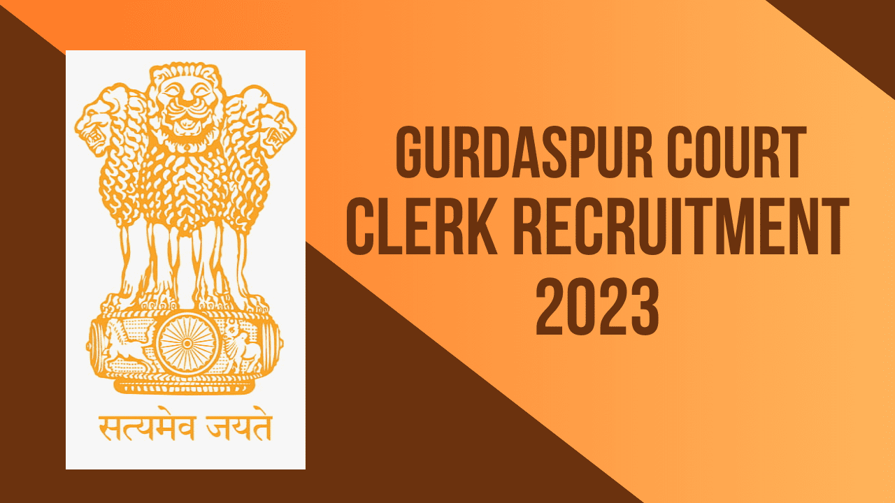 Gurdaspur Court Clerk Recruitment 2023 Punjab Court Clerk Recruitment