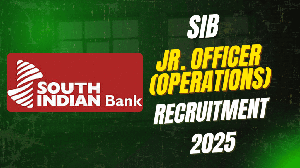 Sib junior officer operations recruitment 2025 1 South indian bank (sib) junior officer operations recruitment 2025