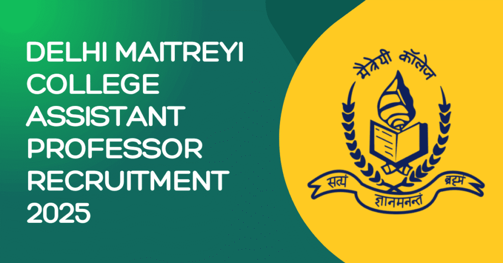 Delhi maitreyi college assistant professor recruitment 2025 1 Delhi maitreyi college assistant professor recruitment 2025