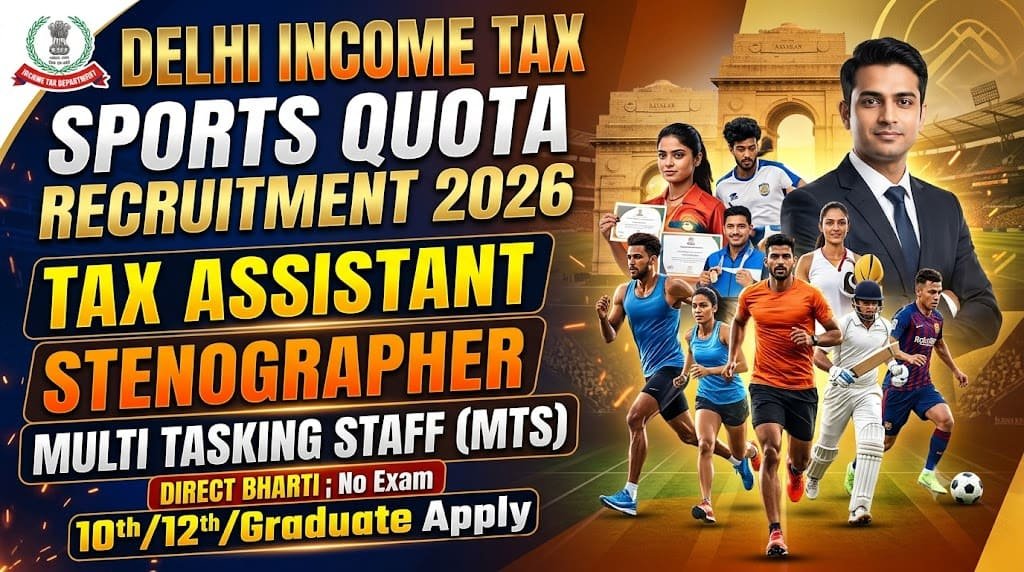 Delhi income tax sports quota recruitment 2026 1 Delhi income tax sports quota tax assistant, stenographer and multi tasking staff (mts) recruitment 2026